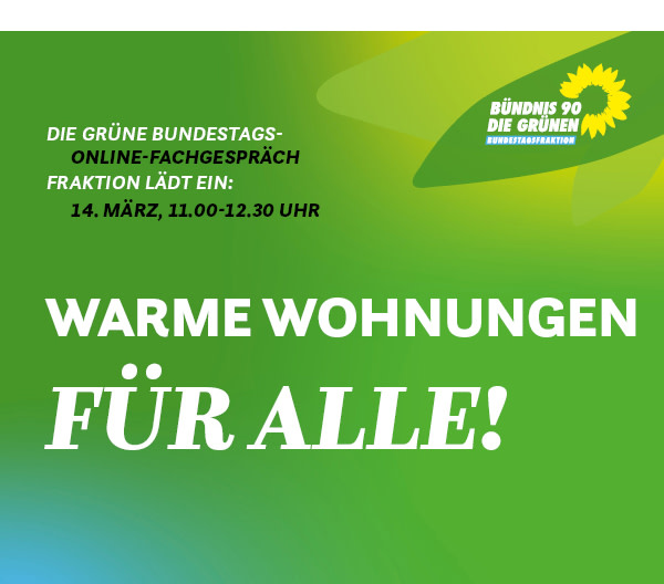 https://ar.tagesspiegel.de/r?t=https%3A%2F%2Fwww.gruene-bundestag.de%2Ftermine%2Fwarme-wohnungen-fuer-alle