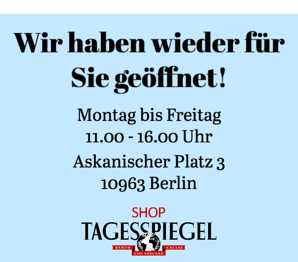 https://shop.tagesspiegel.de/?utm_source=tsp-newsletter&utm_medium=banner&utm_campaign=ladenoeffnung