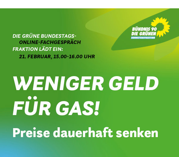 https://ar.tagesspiegel.de/r?t=https%3A%2F%2Fwww.gruene-bundestag.de%2Ftermine%2Fweniger-geld-fuer-gas