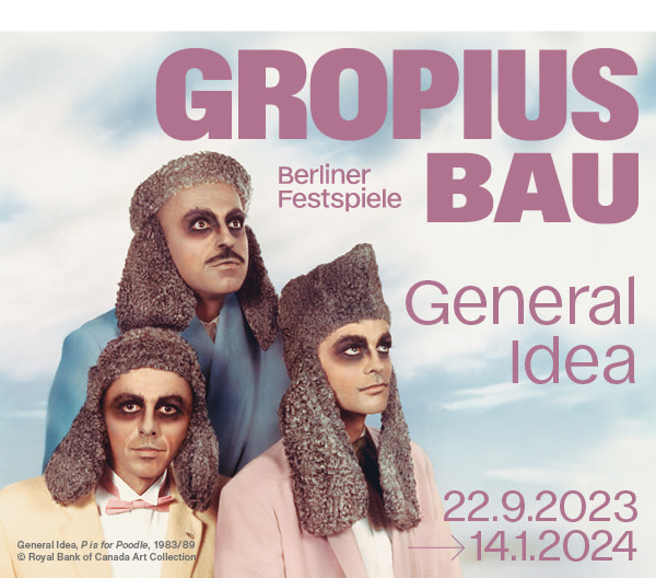 https://ar.tagesspiegel.de/r?t=https%3A%2F%2Fwww.berlinerfestspiele.de%2Fgropius-bau%2Fprogramm%2F2023%2Fausstellungen%2Fgeneral-idea