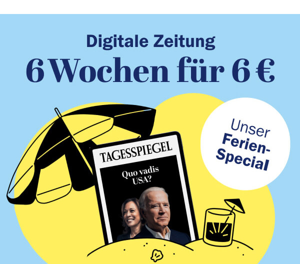 https://ar.tagesspiegel.de/r?t=https%3A%2F%2Fabo.tagesspiegel.de%2Fkampagne%2Fema-6f6%3Fbezuggrd%3DCHP%26utm_source%3Dcp-kurzstrecke%26utm_medium%3Dbanner%26utm_campaign%3DCHP-2022KW28-TSPE-6Wo6EUR-Ferienangebot%26utm_content%3Dstrand