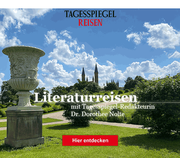 https://ar.tagesspiegel.de/r?t=https%3A%2F%2Freisen.tagesspiegel.de%2Fliteraturreisen%2F%3Futm_source%3Dtsp-newsletter%26utm_medium%3Dbanner%26utm_content%3Dliteratur%26utm_campaign%3Dreisen