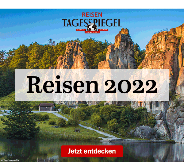 https://ar.tagesspiegel.de/r?t=https%3A%2F%2Freisen.tagesspiegel.de%2F%3Futm_source%3Dtsp-newsletter%26utm_medium%3Dbanner%26utm_campaign%3Dreisen-2022