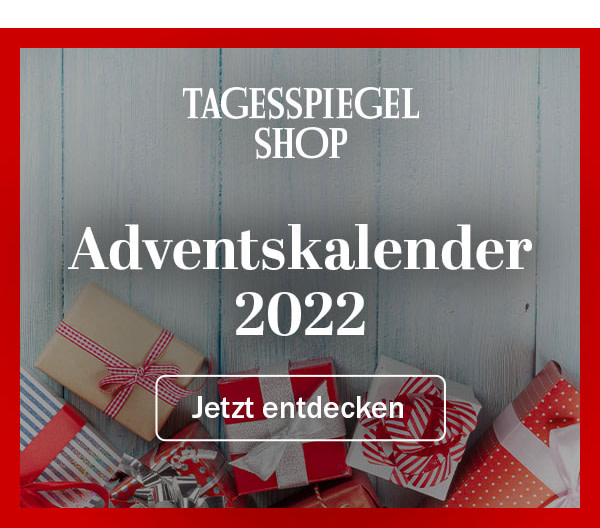 https://ar.tagesspiegel.de/r?t=https%3A%2F%2Fshop.tagesspiegel.de%2Fthemenwelten%2Fadventskalender%2F%3Futm_source%3Dtsp-newsletter%26utm_medium%3Dbanner%26utm_content%3Dadventskalender%26utm_campaign%3Dshop