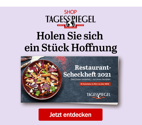 https://ar.tagesspiegel.de/r?t=https%3A%2F%2Fshop.tagesspiegel.de%2Funser-sortiment%2Fwein-genuss%2Fzubehoer%2F4762%2Frestaurant-scheckheft-2021%3Futm_source%3Dtsp-newsletter%26utm_medium%3Dbanner%26utm_campaign%3Drestaurantscheckheft