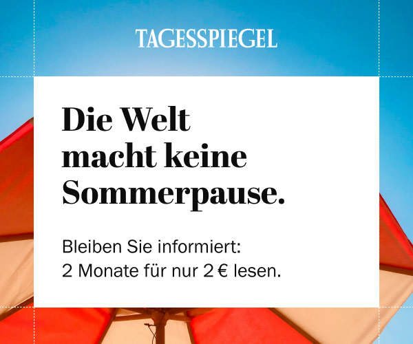 https://ar.tagesspiegel.de/r?t=https%3A%2F%2Fabo.tagesspiegel.de%2Fkampagne%2Ftspd-tspe-2f2-12m%3Fbezuggrd%3DCHP%26werbtraeg%3DSOMMERDEAL%26utm_source%3Dcp-kurzstrecke%26utm_medium%3Dchp-bild-text%26utm_campaign%3DCHP-2025-06-TSPDE-2f2-Sommerdeal