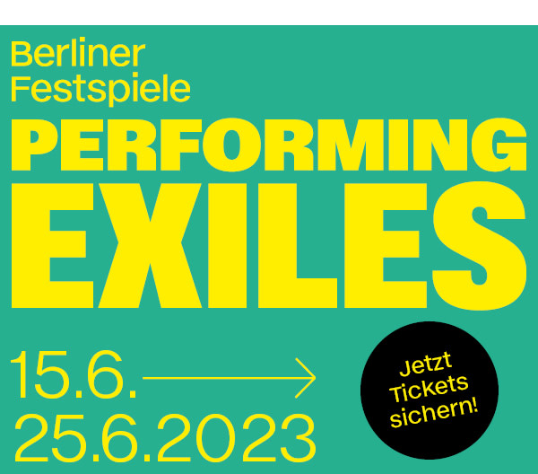 https://ar.tagesspiegel.de/r?t=https%3A%2F%2Fwww.berlinerfestspiele.de%2Fde%2Fberliner-festspiele%2Fprogramm%2F2023%2Fperforming-exiles%2Fstart.html%3Fetcc_cmp%3DPerfEx23%26etcc_med%3DTSP%26etcc_par%3D%26etcc_ctv%3DCP_NL_600x600px_13.6