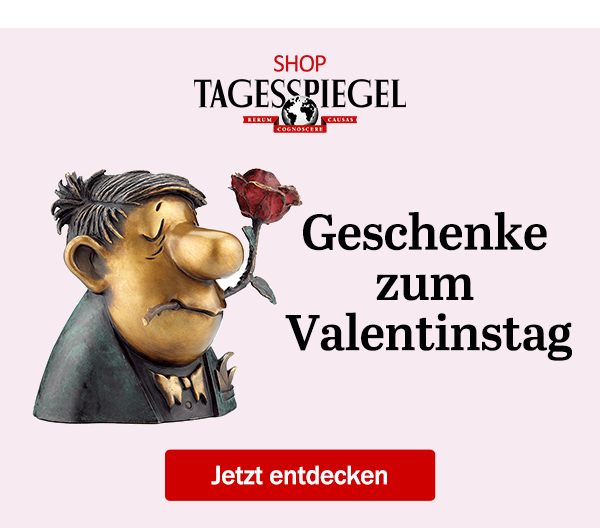 https://ar.tagesspiegel.de/r?t=https%3A%2F%2Fshop.tagesspiegel.de%2Fcat%2Findex%2FsCategory%2F175%3Futm_source%3Dtsp-newsletter%26utm_medium%3Dbanner%26utm_campaign%3Dvalentinstag