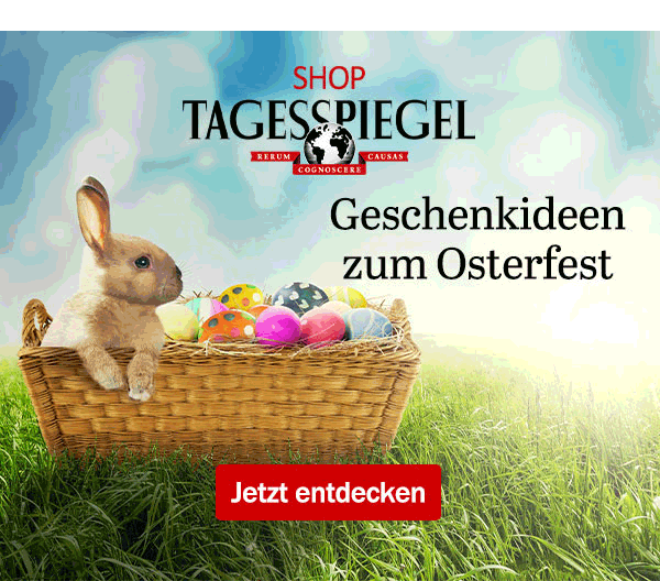 https://ar.tagesspiegel.de/r?t=https%3A%2F%2Fshop.tagesspiegel.de%2Fgeschenkideen%2Fzum-osterfest%2F%3Futm_source%3Dtsp-newsletter%26utm_medium%3Dbanner%26utm_content%3Dostern%26utm_campaign%3Dshop