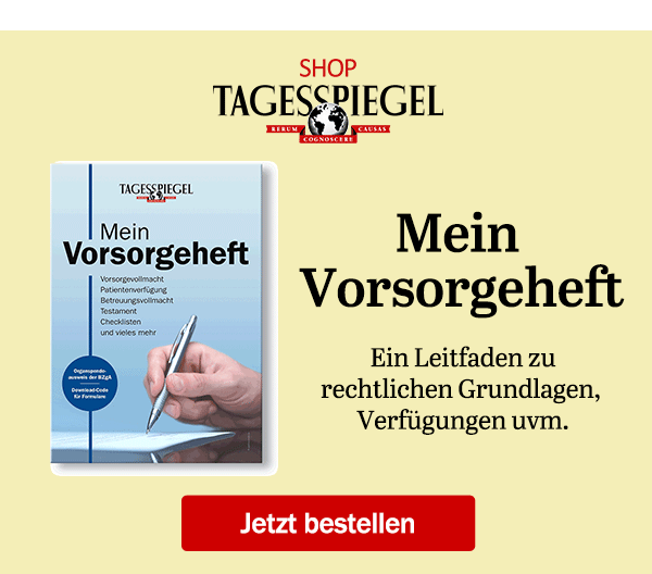 https://ar.tagesspiegel.de/r?t=https%3A%2F%2Fshop.tagesspiegel.de%2Funser-sortiment%2Fbuecher%2Fgesundheit-vorsorge%2F782%2Fmein-vorsorgeheft%3Futm_source%3Dtsp-newsletter%26utm_medium%3Dbanner%26utm_campaign%3Dvorsorgeheft