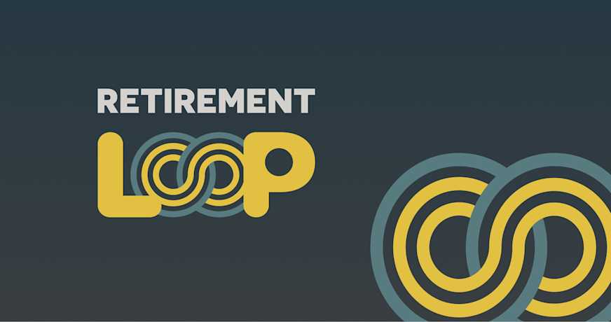 How Retirement Loop Helps Their Members Retire Comfortably and Confidently