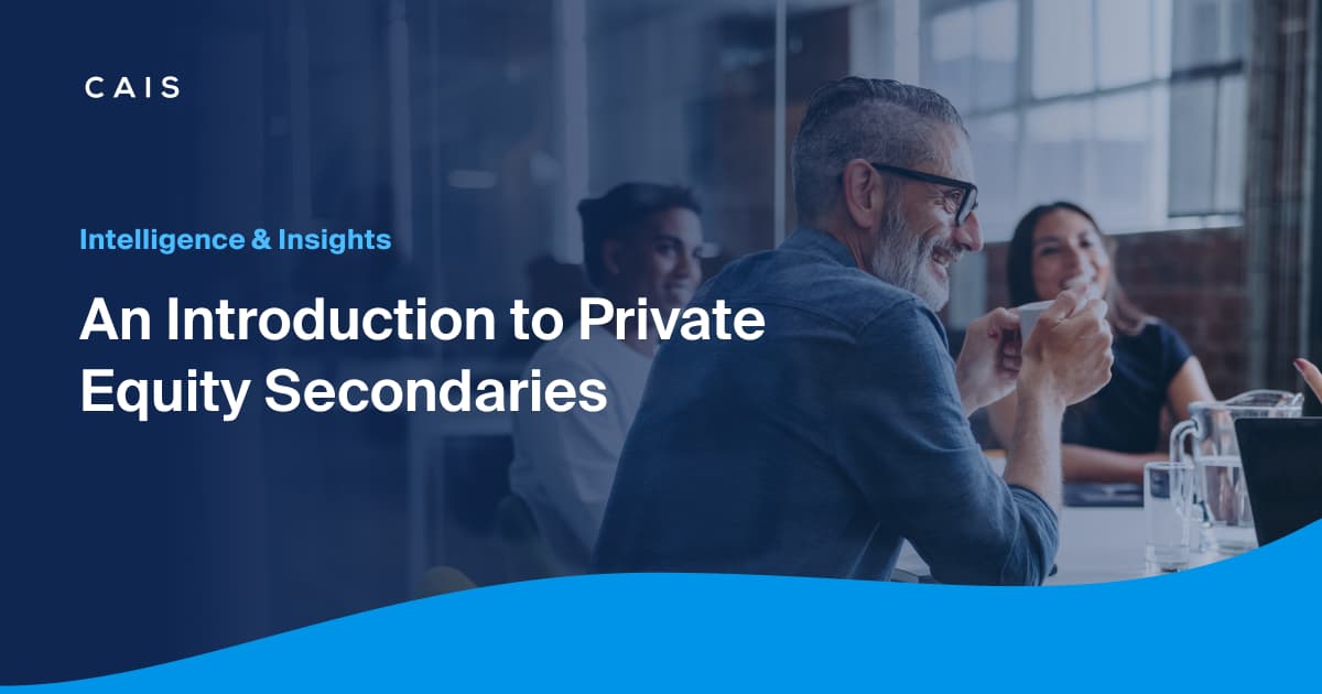 An Introduction to Private Equity Secondaries CAIS