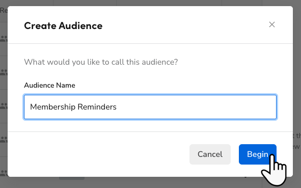 Cursor hovers over the Begin button on the Create Audience pop-up window.