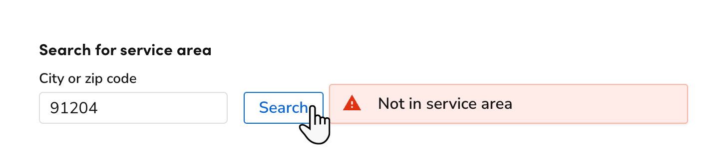 The image shows the "search for service area" field. The zip code entered is not within the service area. There is a red warning box notifying the user that the zip code is not in the service area.