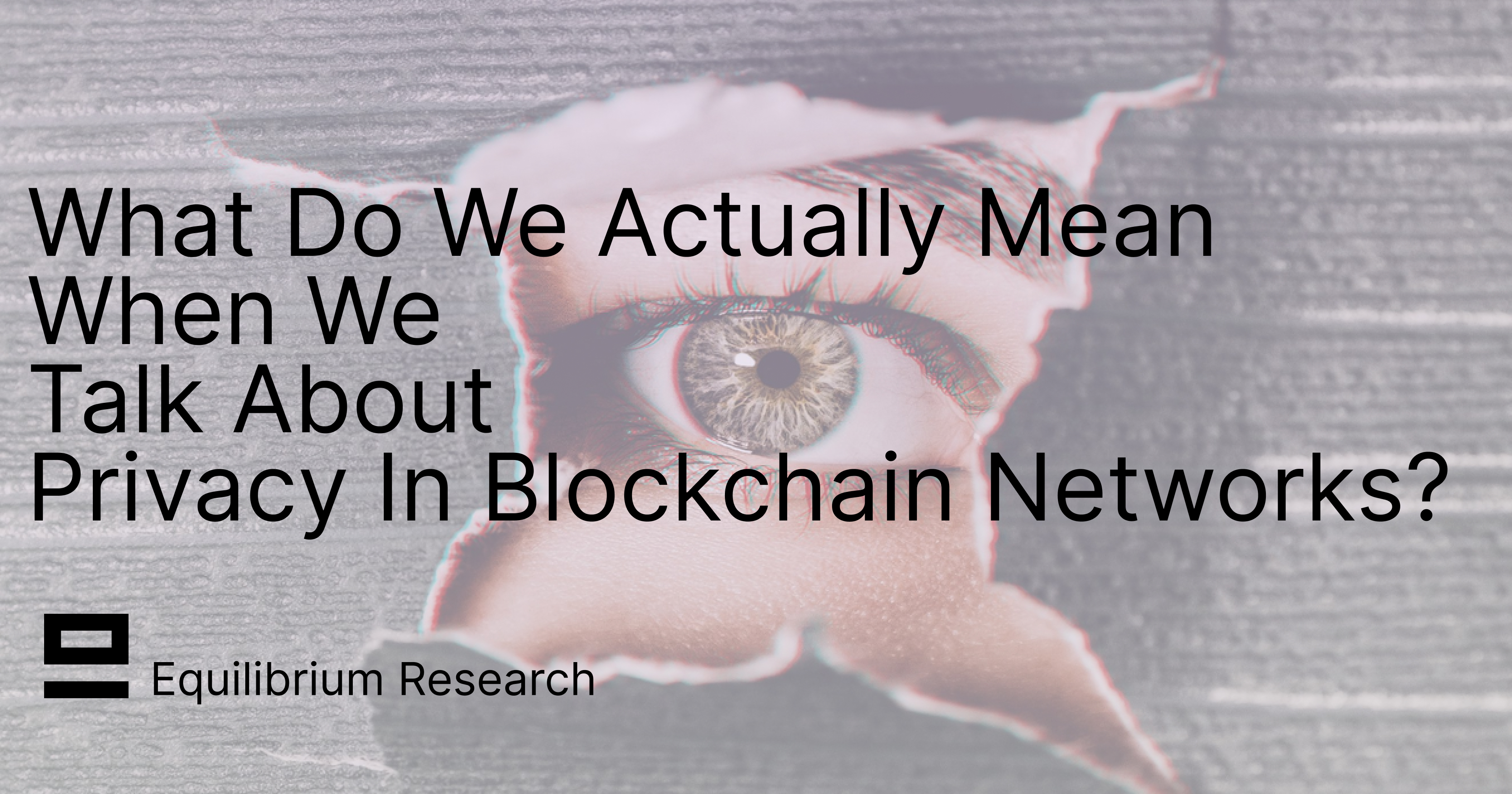 What Do We Actually Mean When We Talk About Privacy In Blockchain Networks (And Why Is It Hard To Achieve)?