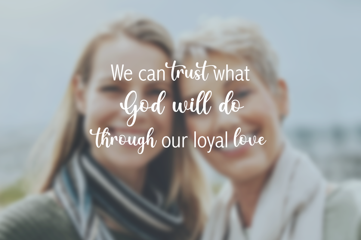 The Legacy of Loyal Love