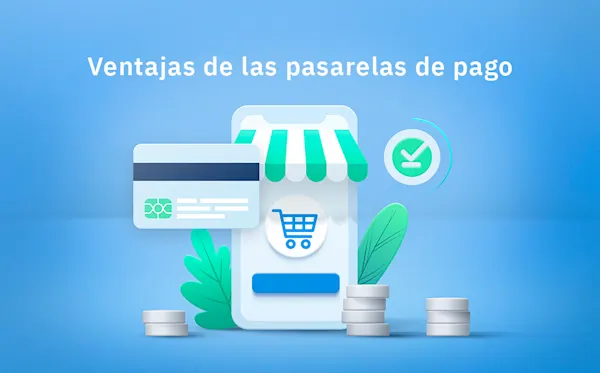 Pasarelas de pago, ¿por qué tener una?