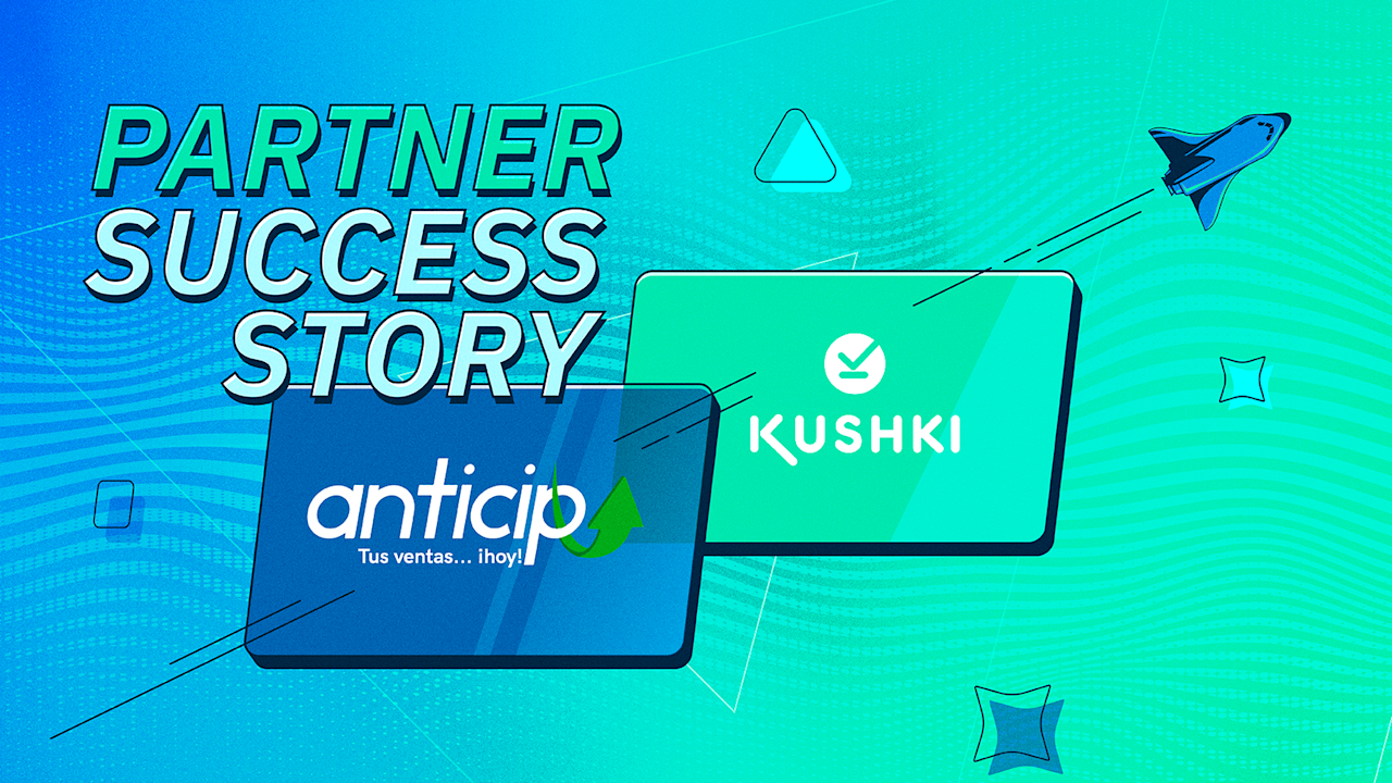 Partner Success Story: Kushki and Anticipa, a partnership for the growth of Mexican businesses