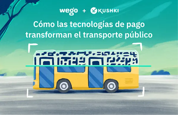 Wego y Kushki: Las tecnologías de pago que transforman el transporte público