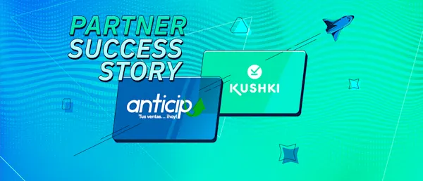 Historia de éxito: Kushki y Anticipa, una alianza para el crecimiento de los negocios mexicanos