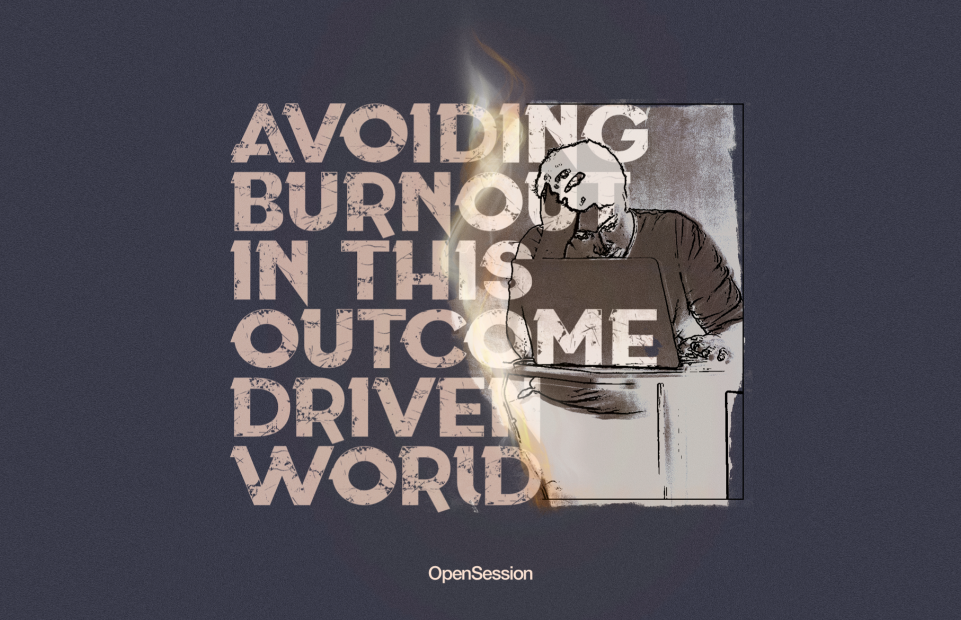 Avoiding burnout in this outcome driven world