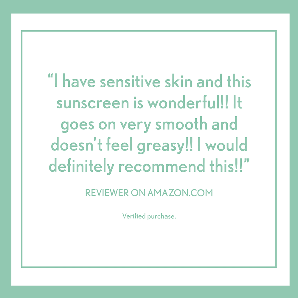 "Sunscreen is wonderful for sensitive skin. Goes on smooth, doesn't feel greasy, recommends." review