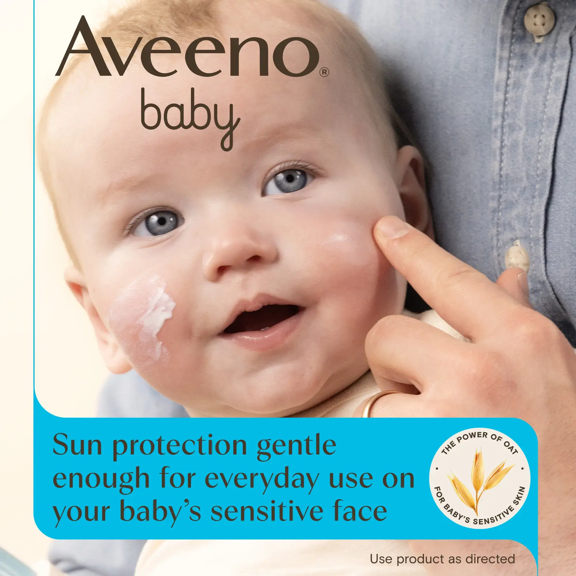 Aveeno® Baby, sun protection gentle enough for everyday use on baby sensitive face