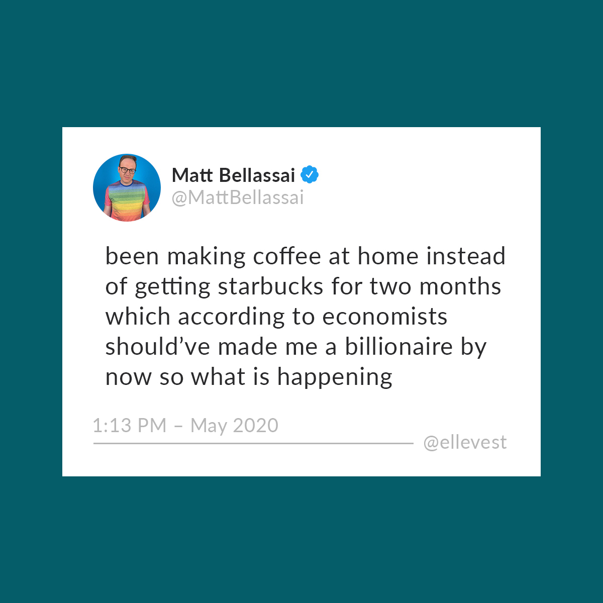 A screenshot of a tweet that says, “been making coffee at home instead of getting starbucks for two months which according to economists should’ve made me a billionaire by now so what is happening.”