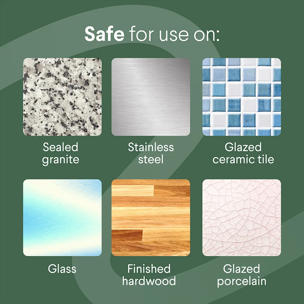 Safe for use on sealed granite, stainless steel, glazed tile, glass, fireplace hardwood and glazed porcelain.