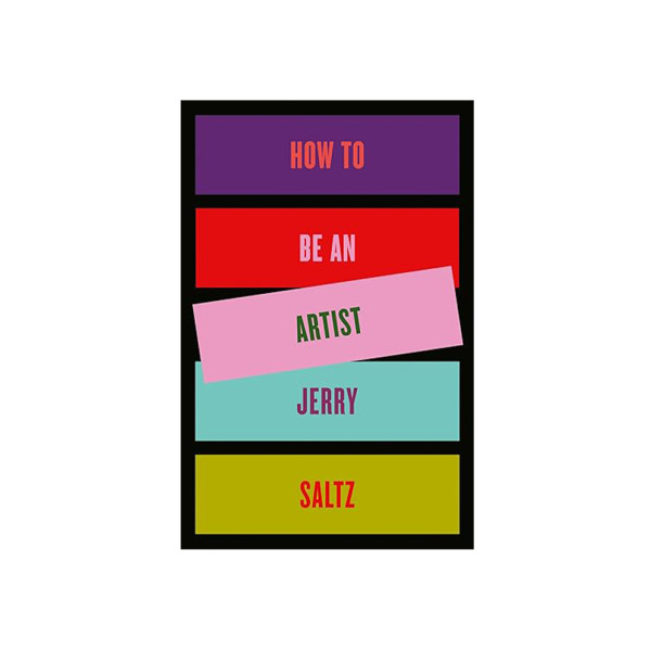 In how to be an artist  jerry saltz  one of the art world s most celebrated and passionate voices  offers an indispensable h