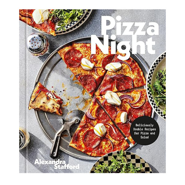 Pizza night  deliciously doable recipes for pizza and salad by alexandra stafford