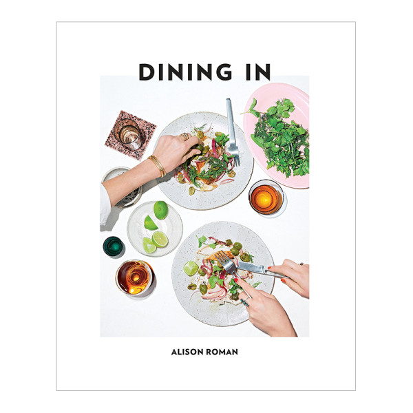 Alison roman dining in highly cookable recipes hardcover 