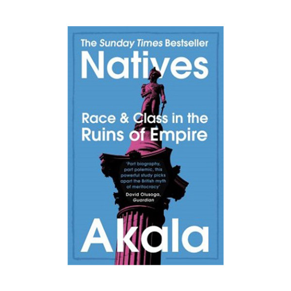 Akala natives  race and class in the ruins of empire