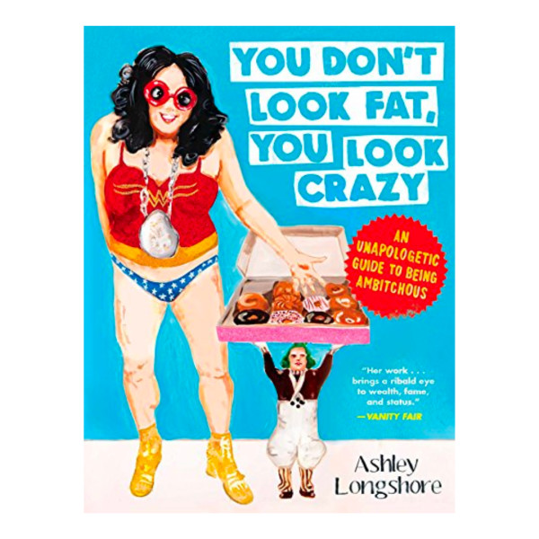 You don t look fat  you look crazy  an unapologetic guide to being ambitchous
