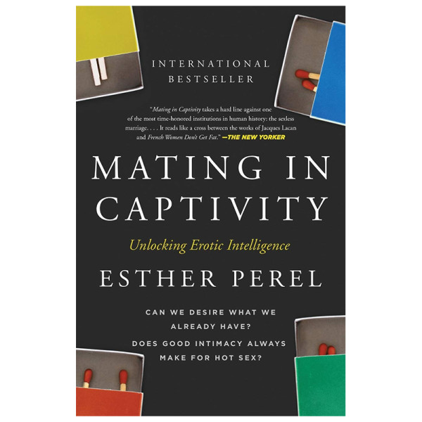 Esther perel mating in captivity  unlocking erotic intelligence