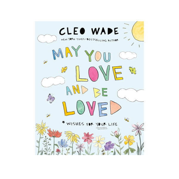 May you love and be loved by cleo wade