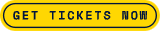 Yellow sticker with the text "Get tickets now" on it
