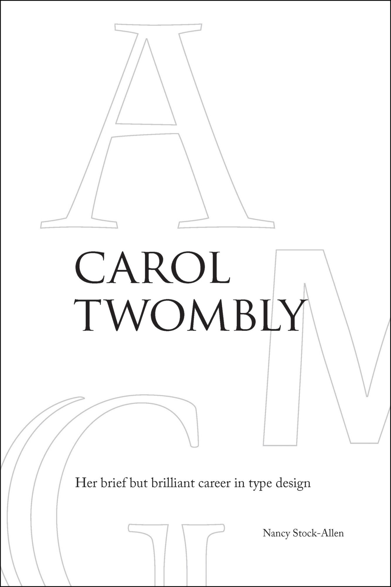 book cover for Carol Twombly: Her Brief But Brilliant Career in Type Design