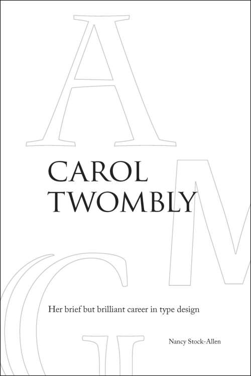 book cover for Carol Twombly: Her Brief But Brilliant Career in Type Design