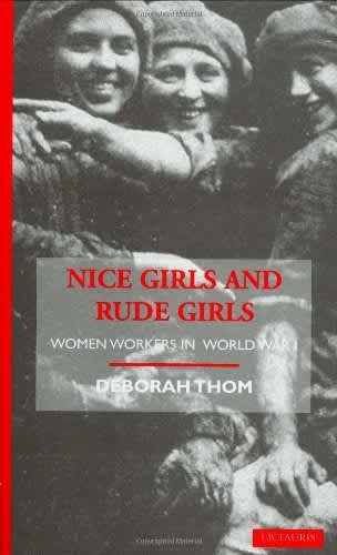 book cover for Nice Girls and Rude Girls: Women Workers in World War I