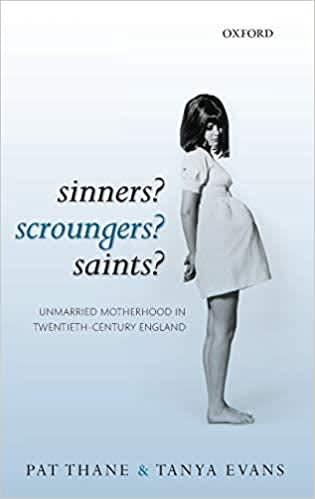 book cover for Sinners? Scroungers? Saints? Unmarried Motherhood in Twentieth Century England,