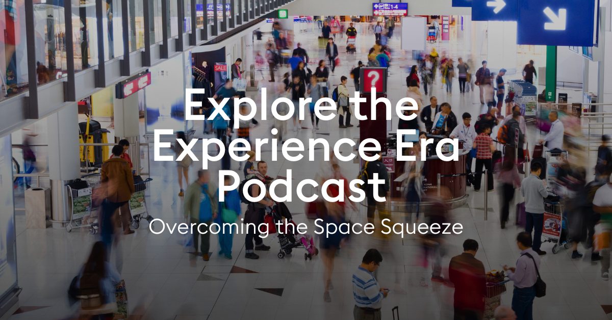 Airport terminal with text: Explore the Experience Era Podcast - Overcoming the Space Squeeze