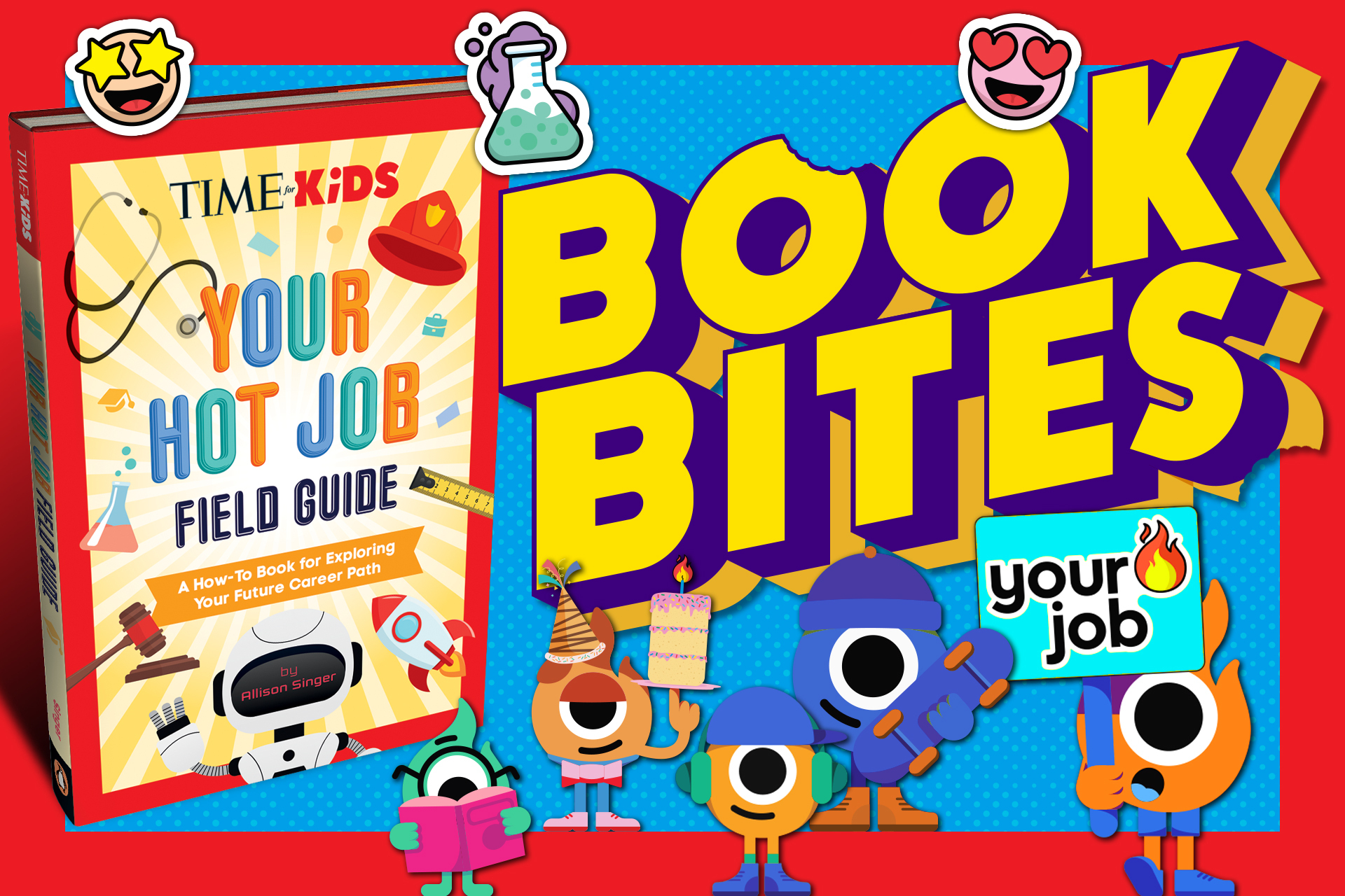 Graphic: image of the TIME for Kids book, Your Hot Job Field Guide, surrounded by emoji-like stickers and one-eyed animated characters