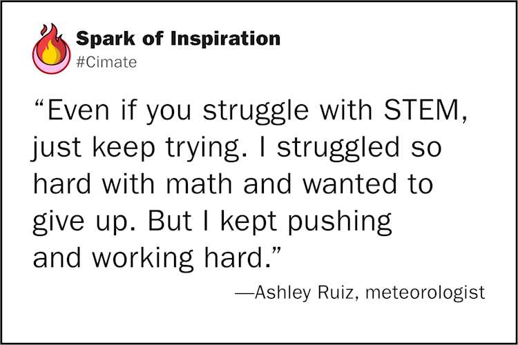 "Even if you struggle with STEM, just keep trying. I struggled so hard with math and wanted to give up. But I kept pushing and working hard."