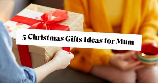 5 Christmas gifts for mum that she'll love