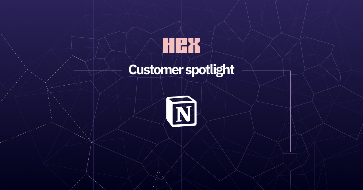Notion customer spotlight hex