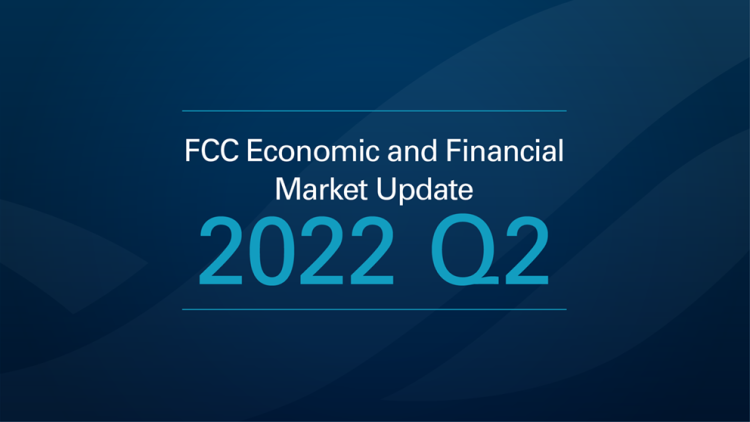 Image to introduce FCC Economic and Financial Market Update 2022 Q2

