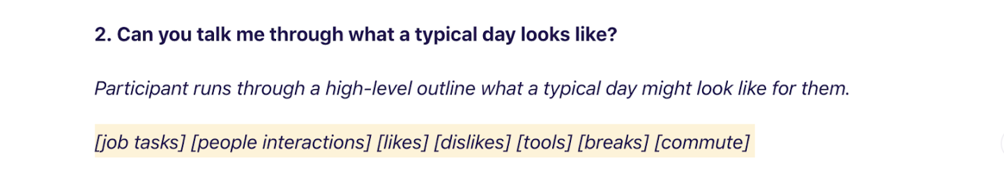 For this research question about a typical day for the participant, the words in brackets are the categories that capture all the possible answers to the question, AKA tags.