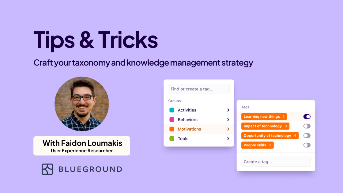 Join Faidon Loumakis, User Experience Researcher at Blueground, as he walks through his taxonomy and knowledge management setup in Dovetail and opens up Zoom for audience participation to gather tips and tricks. 