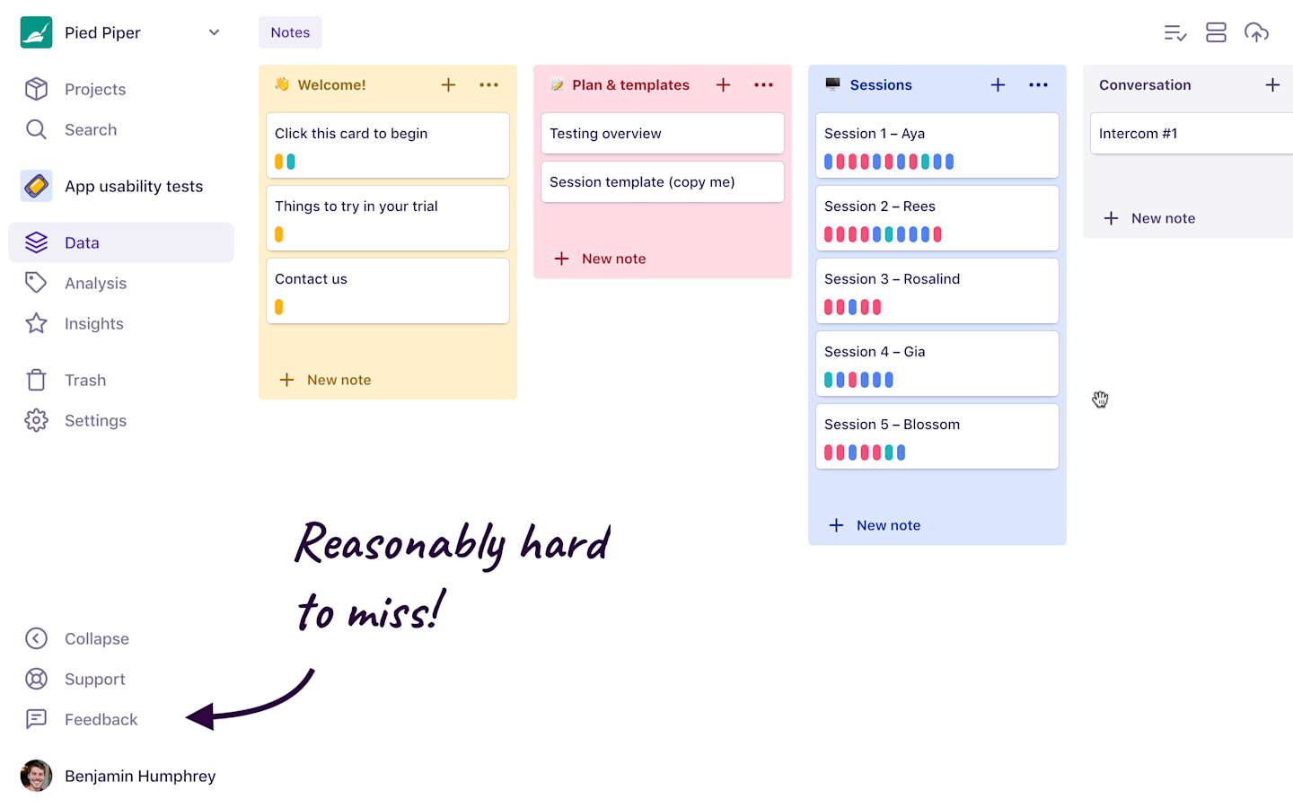 Position your feedback button prominently in your application; not hidden inside a menu.